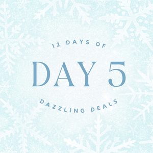 12 Days of Dazzling Deals: ✨DAY 5✨